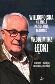 Wielkopolska nie miała przede mną tajemnic. Autor: Łęcki Włodzimierz. Dadada.pl Okładka książki Wielkopolska nie miała przede mną tajemnic