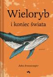 Wieloryb i koniec świata. Autor: John Ironmonger. Dadada.pl Okładka książki Wieloryb i koniec świata