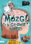 Wiem i ja. Mózg! Co w głowie siedzi. Autor: Czerwińska-Rydel Anna. Dadada.pl Okładka książki Wiem i ja. Mózg! Co w głowie siedzi