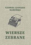 Okładka książki Wiersze zebrane / Gabriel Leonard Kamiński