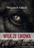 Okładka książki Wilk ze Lwowa
