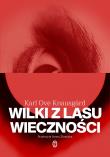 Wilki z lasu wieczności. Autor: Knausgard Ove Karl. Dadada.pl Okładka książki Wilki z lasu wieczności