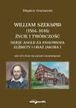 William Szekspir (1564-1616). Życie i twórczość. Dzieje Anglii za panowania Elżbiety I oraz Jakuba I. Autor: Grochowski Zbigniew. Dadada.pl Okładka książki William Szekspir (1564-1616). Życie i twórczość. Dzieje Anglii za panowania Elżbiety I oraz Jakuba I