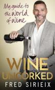 Wine Uncorked. Autor: Sirieix Fred. Dadada.pl Okładka książki Wine Uncorked