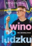 Wino po ludzku. Autor: Świerblewski Iwo. Dadada.pl Okładka książki Wino po ludzku