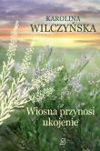 Wiosna przynosi ukojenie. Autor: Wilczyńska Karolina. Dadada.pl Okładka książki Wiosna przynosi ukojenie