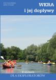 Wkra i jej dopływy II wydanie wyd. 2. Autor:   Praca zbiorowa. Dadada.pl Okładka książki Wkra i jej dopływy II wydanie wyd. 2