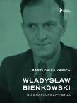 Okładka książki Władysław Bieńkowski. Biografia polityczna