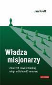 Władza misjonarzy. Zmierzch i świt świeckiej... Autor: Kreft Jan. Dadada.pl Okładka książki Władza misjonarzy. Zmierzch i świt świeckiej..