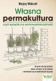 Własna permakultura, czyli sposób na samowystarczalność. Autor: Marjory Wildcraft. Dadada.pl Okładka książki Własna permakultura, czyli sposób na samowystarczalność