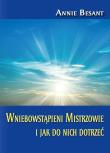 Wniebowstąpieni Mistrzowie i jak do nich dotrzeć. Autor: Besant Annie. Dadada.pl Okładka książki Wniebowstąpieni Mistrzowie i jak do nich dotrzeć