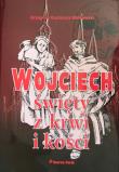 Wojciech święty z krwi i kości. Autor: Walkowski Grzegorz Kazimierz. Dadada.pl Okładka książki Wojciech święty z krwi i kości