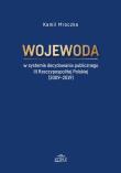 Okładka książki Wojewoda w systemie decydowania publicznego III Rzeczypospolitej Polskiej (2009-2019)
