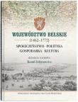 Okładka książki Województwo bełskie (1462-1772). Społeczeństwo, polityka, gospodarka, kultura
