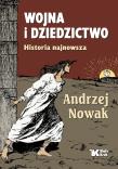 Wojna i dziedzictwo. Historia najnowsza - uszkodzone. Autor: Andrzej Nowak. Dadada.pl Okładka książki Wojna i dziedzictwo. Historia najnowsza - uszkodzone