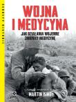 Wojna i medycyna. Jak działania wojenne zmieniły medycynę. Autor: King Martin Luther. Dadada.pl Okładka książki Wojna i medycyna. Jak działania wojenne zmieniły medycynę