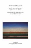 Wojna i motłoch. Sprzeczności nowoczesne w filozofii Hegla. Autor: Bartosz Wójcik. Dadada.pl Okładka książki Wojna i motłoch. Sprzeczności nowoczesne w filozofii Hegla