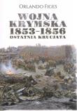 Wojna krymska 1853-1856 Ostatnia krucjata. Autor: Figes Orlando. Dadada.pl Okładka książki Wojna krymska 1853-1856 Ostatnia krucjata