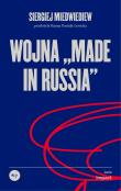 Wojna „made in Russia”. Autor: Miedwiediew Siergiej. Dadada.pl Okładka książki Wojna „made in Russia”