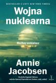 Wojna nuklearna. Możliwy scenariusz. Autor: Annie Jacobsen. Dadada.pl Okładka książki Wojna nuklearna. Możliwy scenariusz