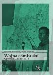 Wojna ośmiu dni. Operacja ''Litani'' 1978. Autor: Krzysztof Mroczkowski, Przybylak Michał. Dadada.pl Okładka książki Wojna ośmiu dni. Operacja ''Litani'' 1978