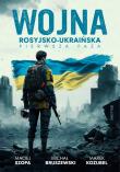 Wojna rosyjsko-ukraińska. Pierwsza faza. Autor: Michał Bruszewski, Maciej Szopa, Marek Kozubel. Dadada.pl Okładka książki Wojna rosyjsko-ukraińska. Pierwsza faza