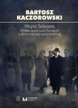 Wojna Salazara. Polityka zagraniczna Portugalii w okresie drugiej wojny światowej. Autor: Kaczorowski Bartosz. Dadada.pl Okładka książki Wojna Salazara. Polityka zagraniczna Portugalii w okresie drugiej wojny światowej