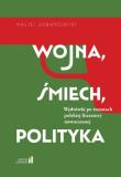Wojna, śmiech, polityka. Autor: Urbanowski Maciej. Dadada.pl Okładka książki Wojna, śmiech, polityka