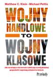 Wojny handlowe to wojny klasowe. Jak narastające nierówności zakłócają rozwój globalnej gospodarki i zagrażają pokojowi na świecie. Autor: Matthew C. Klein, Michael Pettis. Dadada.pl Okładka książki Wojny handlowe to wojny klasowe. Jak narastające nierówności zakłócają rozwój globalnej gospodarki i zagrażają pokojowi na świecie