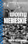 Wojny niebieskie. W środku najbrutalniejszego gangu kiboli. Autor: Pietraszewski Marcin. Dadada.pl Okładka książki Wojny niebieskie. W środku najbrutalniejszego gangu kiboli