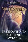 Wojownicy.Przepowiednia Błękitnej Gwiazdy w.2022. Autor: Erin Hunter. Dadada.pl Okładka książki Wojownicy.Przepowiednia Błękitnej Gwiazdy w.2022