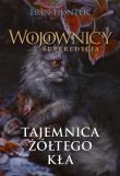 Wojownicy. Superedycja Tajemnica żółtego kła. Autor: Erin Hunter. Dadada.pl Okładka książki Wojownicy. Superedycja Tajemnica żółtego kła