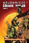 Wojownicze Żółwie Ninja T.1. Autor: TOM WALTZ, Kevin B. Eastman, Dan Duncan. Dadada.pl Okładka książki Wojownicze Żółwie Ninja T.1