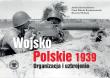 Wojsko Polskie 1939. Organizacja i uzbrojenie. Autor: Andrzej Konstankiewicz, Paweł Mikołaj Rozdżestwieński, Krzysztof Haładaj. Dadada.pl Okładka książki Wojsko Polskie 1939. Organizacja i uzbrojenie