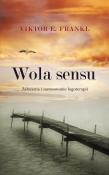 Wola sensu. Autor: Frankl Viktor E.. Dadada.pl Okładka książki Wola sensu