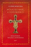 Wołaj do mnie, a odpowiem ci. Modlitewnik twojego uzdrowienia wyd. 2. Autor: Witko Józef. Dadada.pl Okładka książki Wołaj do mnie, a odpowiem ci. Modlitewnik twojego uzdrowienia wyd. 2