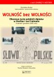 Wolność bez wolności. Obozowe życie polskich dipisów w Dachau i we Freimen kwiecień–grudzień 1945 roku. Autor: Budyn Stanisław. Dadada.pl Okładka książki Wolność bez wolności. Obozowe życie polskich dipisów w Dachau i we Freimen kwiecień–grudzień 1945 roku