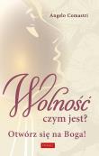 Wolność czym jest? Otwórz się na Boga!. Autor: Comastri Angelo. Dadada.pl Okładka książki Wolność czym jest? Otwórz się na Boga!