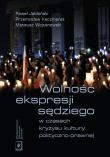 Okładka książki Wolność ekspresji sędziego w czasach kryzysu kultury polityczno-prawnej