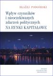 Wpływ czynników i nieoczekiwanych zdarzeń politycznych na rynki kapitałowe. Autor: Podgórski Błażej. Dadada.pl Okładka książki Wpływ czynników i nieoczekiwanych zdarzeń politycznych na rynki kapitałowe