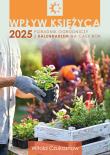 Okładka książki Wpływ Księżyca 2025. Poradnik ogrodniczy z kalendarzem na cały rok
