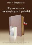 Wprowadzenie do leksykografii polskiej w.3. Autor: Żmigrodzki Piotr. Dadada.pl Okładka książki Wprowadzenie do leksykografii polskiej w.3