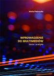 Wprowadzenie do multimediów. Teoria i praktyka. Autor: Maria Pietruszka. Dadada.pl Okładka książki Wprowadzenie do multimediów. Teoria i praktyka