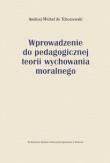 Okładka książki Wprowadzenie do pedagogicznej teorii wychowania moralnego