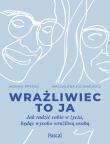 Okładka książki Wrażliwiec to ja Jak radzić sobie w życiu, będąc wysoko wrażliwą osobą