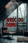 Wróć do domu. Autor: Polańska Aleksandra. Dadada.pl Okładka książki Wróć do domu