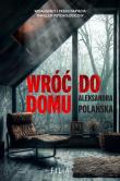 Wróć do domu. Autor: Polańska Aleksandra. Dadada.pl Okładka książki Wróć do domu