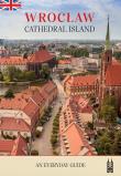 Wrocław, Cathedral Island. An everyday guide. Autor: Bożena Sobota. Dadada.pl Okładka książki Wrocław, Cathedral Island. An everyday guide
