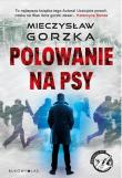 Wściekłe psy T.1 Polowanie na psy. Autor: Mieczysław Gorzka. Dadada.pl Okładka książki Wściekłe psy T.1 Polowanie na psy