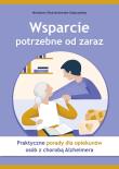 Wsparcie potrzebne od zaraz Praktyczne porady dla opiekunów osób z chorobą Alzheimera. Autor: Wojciechowska-Szepczyńska Mirosława. Dadada.pl Okładka książki Wsparcie potrzebne od zaraz Praktyczne porady dla opiekunów osób z chorobą Alzheimera